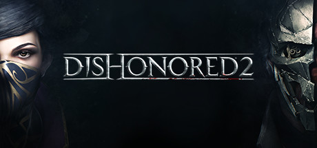 耻辱2/羞辱2/Dishonored 2