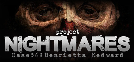 噩梦计划案件36：亨丽埃塔·凯德沃德/Project Nightmares Case 36: Henrietta Kedward